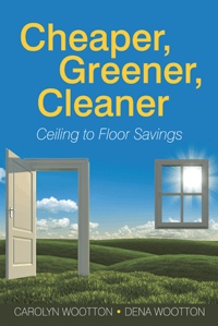 Homemade Cleaning Products: Cheaper, Greener, Cleaner: Ceiling to Floor Savings by Carolyn Wootton and Dena Wootton Millet, Healthy Home & Green Living Books & Videos - HealthyHouseInstitute.com