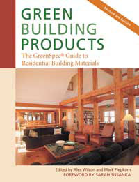 Green Building: Green Building Products by Editors: Alex Wilson and Mark Piepkorn, Healthy Home & Green Living Books & Videos - HealthyHouseInstitute.com