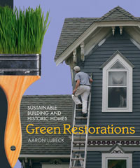 Remodel: Green Restorations by Aaron Lubeck, Healthy Home & Green Living Books & Videos - HealthyHouseInstitute.com