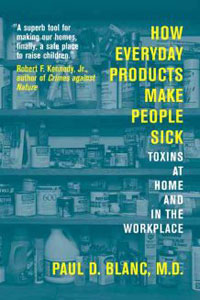 Toxic Chemicals: How Everyday Products Make People Sick by Paul D. Blanc, M.D., Healthy Home & Green Living Books & Videos - HealthyHouseInstitute.com