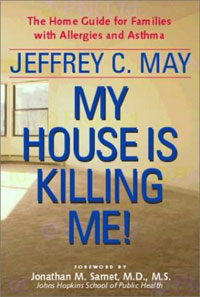 Indoor Air Quality: My House Is Killing Me! by Jeffrey C. May , Healthy Home & Green Living Books & Videos - HealthyHouseInstitute.com