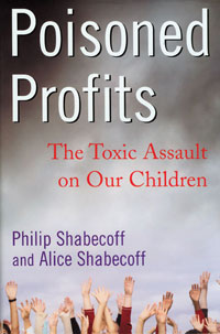 Safety: Poisoned Profits: The Toxic Assault on Our Children by Phil & Alice Shabecoff, Healthy Home & Green Living Books & Videos - HealthyHouseInstitute.com