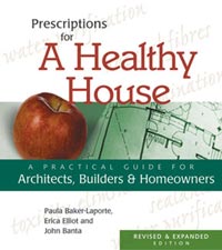 Healthy House: Prescriptions for A Healthy House by Paula Baker-Laporte, Erica Elliot and John Banta, Healthy Home & Green Living Books & Videos - HealthyHouseInstitute.com