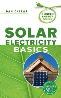 Solar Energy: Solar Electricity Basics by Dan Chiras, Healthy Home & Green Living Books & Videos - HealthyHouseInstitute.com