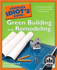 Green Building: The Complete Idiot's Guide to Green Building and Remodeling by John Barrows & Lisa Iannucci, Healthy Home & Green Living Books & Videos - HealthyHouseInstitute.com