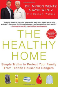 Healthy Home: The Healthy Home  by Dr. Myron Wentz and Dave Wentz, Healthy Home & Green Living Books & Videos - HealthyHouseInstitute.com