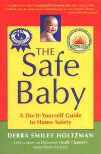 Child Safety: The Safe Baby - A do-it-yourself guide to keeping kids safe by Debra Smiley Holtzman, Healthy Home & Green Living Books & Videos - HealthyHouseInstitute.com