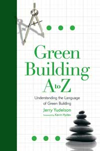 Green Building: Green Building A to Z by Jerry Yudelson, Healthy Home & Green Living Books & Videos - HealthyHouseInstitute.com